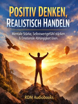 cover image of Positiv Denken, Realistisch Handeln